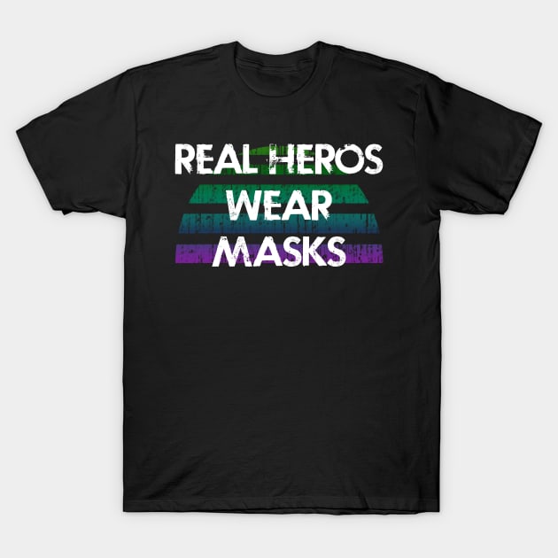 Real heroes wear masks. Keep your mask on. Remember about hygiene. Quarantine 2020. Distressed vintage design. Help flatten the curve. Stop the spread of the virus T-Shirt by IvyArtistic